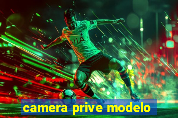 camera prive modelo